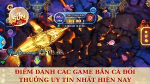 các game bắn cá đổi thưởng