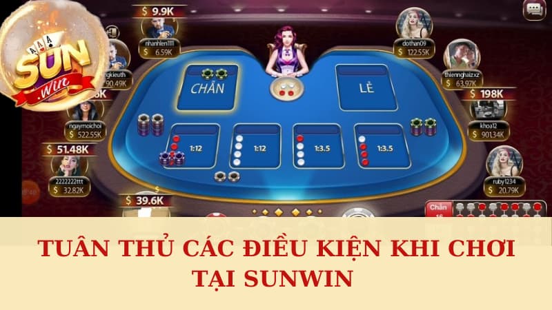 Tuân thủ những điều kiện khi chơi tại Sunwin