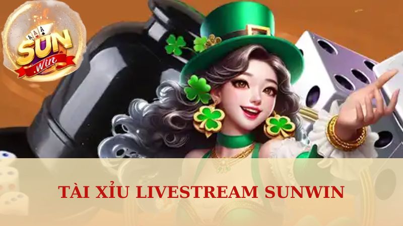 Tài Xỉu Livestream Sunwin | Tận Hưởng Cá Cược Đỉnh Cao